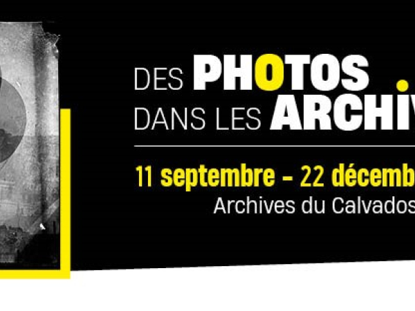 Exposition "Des Photos dans les Archives" aux Archives du Calvados