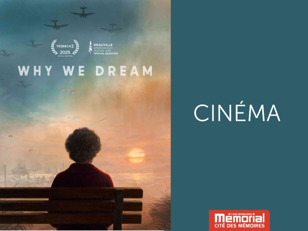 Why We Dream au Mémorial de Caen