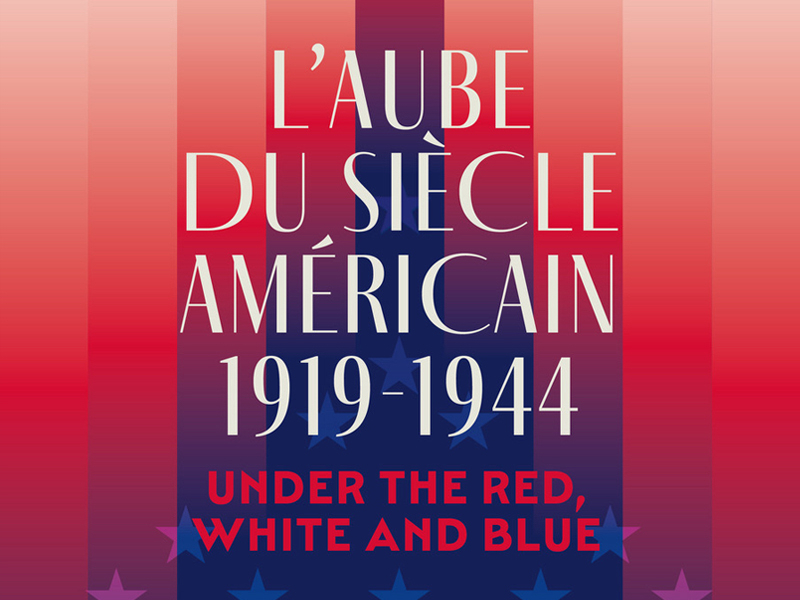 Exposition exceptionnelle : "L'Aube du siècle américain, 1919-1944 Under the Red, White and Blue"